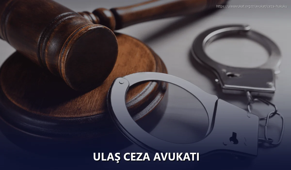 Ulaş Ceza Avukatı