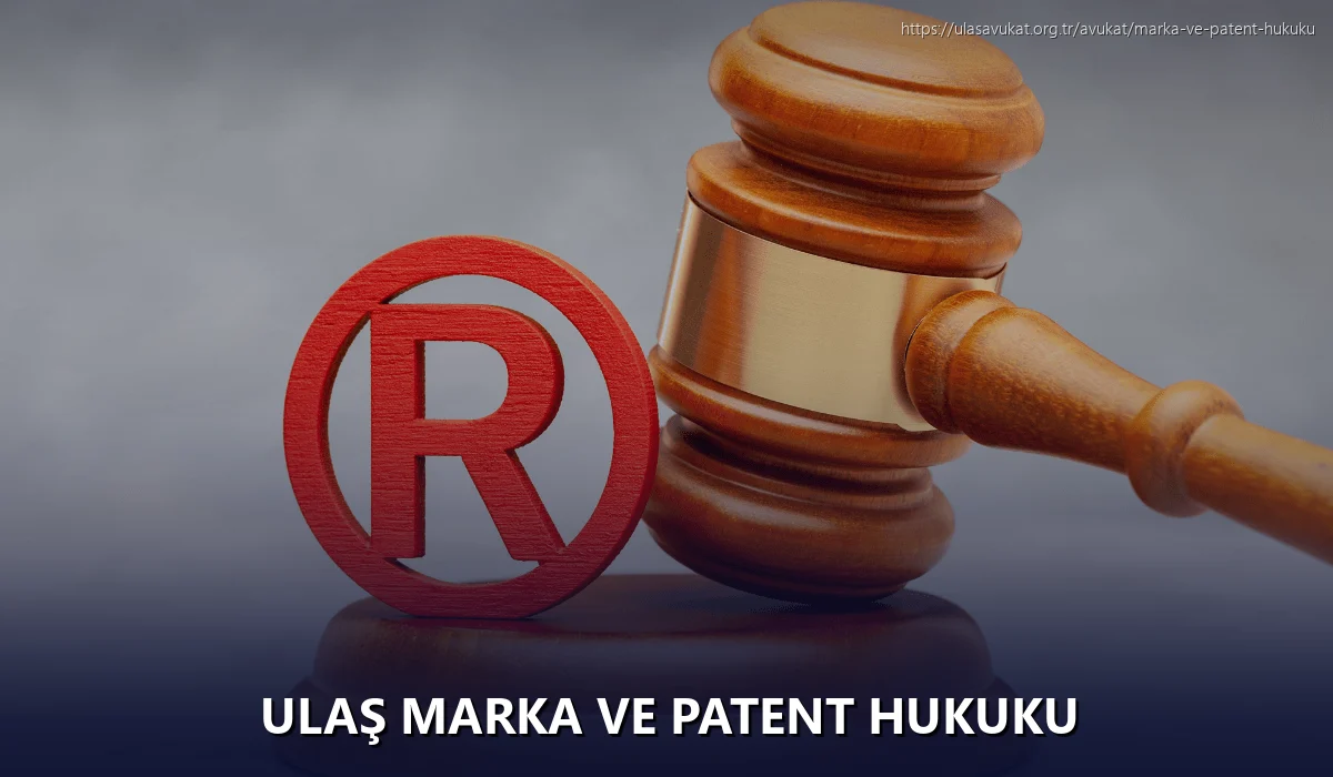 Ulaş Marka ve Patent Hukuku